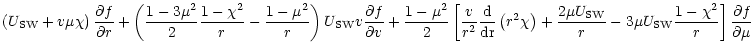 $\displaystyle \left( U_{{\rm SW}}+v\mu \chi \right)
{\frac{\partial f}{\partial...
...U_{{\rm SW}} {\frac{1-\chi ^{2}}{r}} \right]
{\frac{\partial f}{\partial \mu }}$