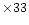 $\times33$