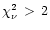 $\chi^2_\nu\,>\,2$