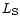 $L_{\rm S}$