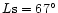 $L{\rm s}=67^\circ$