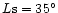 $L{\rm s}=35^\circ$