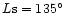 $L{\rm s}=135^\circ$