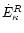 $\dot {E}_{\kappa}^{R}$