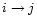 $i \rightarrow j$