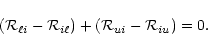 \begin{displaymath}%
({\cal R}_{\ell i}-{\cal R}_{i \ell})+({\cal R}_{ui}-{\cal R}_{iu})=0.
\end{displaymath}