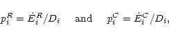 \begin{displaymath}%
p_{i}^{R}= \dot{E}_{i}^{R}/D_{i} \;\;\;\;\; {\rm and} \;\;\;\;\;
p_{i}^{C}=\dot{E}_{i}^{C}/D_{i},
\end{displaymath}
