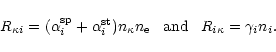 \begin{displaymath}%
R_{\kappa i}=(\alpha_{i}^{\rm sp}+\alpha_{i}^{\rm st}) n_{\...
...\rm e} \;\;\; {\rm and}
\;\;\; R_{i \kappa}= \gamma_{i} n_{i}.
\end{displaymath}