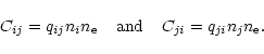 \begin{displaymath}%
C_{ij}=q_{ij}n_{i}n_{\rm e} \;\;\;\;{\rm and}\;\;\;\; C_{ji}=q_{ji}n_{j}n_{\rm e}.
\end{displaymath}
