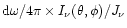 ${\rm d} \omega/4 \pi \times I_{\nu} (\theta, \phi)/J_{\nu}$