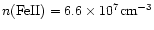 $n({\rm Fe II}) = 6.6 \times 10^{7} {\rm cm}^{-3}$
