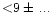 ${<} 9\pm\,...$