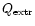 $Q_{\rm extr}$