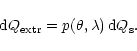 \begin{displaymath}
{\rm d}Q_{\rm extr} = p(\theta,\lambda) \, {\rm d}Q_{\rm s}.
\end{displaymath}
