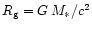 $R_{\rm g}=G\,M_*/c^2$