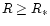$R\geq R_*$