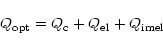 \begin{displaymath}
Q_{\rm opt}= Q_{\rm c} + Q_{\rm el} + Q_{\rm imel}
\end{displaymath}