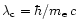$\lambda_{\rm c}=\hbar/m_{\rm e}\,c$