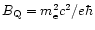 $B_{\rm Q}=
m_{\rm e}^2 c^2/e \hbar$