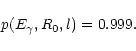 \begin{displaymath}
p(E_\gamma, R_0, l) = 0.999.
\end{displaymath}