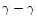 $\gamma-\gamma$