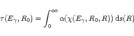 \begin{displaymath}
\tau(E_\gamma, R_0) = \int_0^\infty \alpha(\chi(E_\gamma, R_0, R))\,{\rm d}s(R)
\end{displaymath}