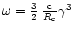 $\omega = \frac{3}{2}\,\frac{\rm c}{R_{\rm c}}\gamma^3$