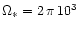 $\Omega_\ast=2\,\pi\,10^3$