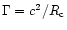 $\Gamma=c^2/R_{\rm c}$