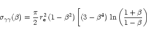 \begin{displaymath}\sigma_{\gamma\gamma}(\beta) = \frac{\pi}{2}\,r_{\rm e}^2\,(1...
...)\,
\bigg[ (3-\beta^4)\,\ln\bigg(\frac{1+\beta}{1-\beta}\bigg)
\end{displaymath}