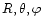 $R,\theta,
\varphi$
