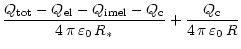 $\displaystyle \frac{Q_{\rm tot}-Q_{\rm el}-Q_{\rm imel}-Q_{\rm c}}{4\,\pi\,\varepsilon_0\,R_\ast}
+ \frac{Q_{\rm c}}{4\,\pi\,\varepsilon_0\,R}$