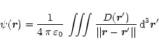 \begin{displaymath}
\psi({\vec r}) = \frac{1}{4\,\pi\,\varepsilon_0}\,\int\!\!\...
...vert\vert {\vec r}-{\vec r'} \vert\vert} \, {\rm d}^3{\vec r'}
\end{displaymath}