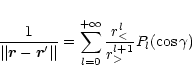 \begin{displaymath}
\frac{1}{\vert\vert {\vec r}-{\vec r'} \vert\vert} = \sum_{l=0}^{+\infty}
\frac{r_<^l}{r_>^{l+1}} P_l(\cos\gamma)
\end{displaymath}