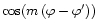 $\cos(m\,(\varphi-\varphi'))$