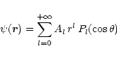 \begin{displaymath}\psi({\vec r}) = \sum_{l=0}^{+\infty} A_l \, r^l \, P_l(\cos\theta)
\end{displaymath}