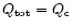 $Q_{\rm tot}=Q_{\rm c}$