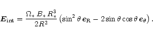 \begin{displaymath}
\vec{E}_{\rm int} = \frac{\Omega_\ast\,B_\ast\,R_\ast^3}{2 ...
..._{\rm R} - 2 \sin \theta \cos \theta\, \vec{e}_\theta \right).
\end{displaymath}