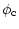 $\displaystyle \phi_{\rm c}$