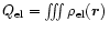 $Q_{\rm el}=\int\!\!\!\int\!\!\!\int \rho_{\rm el}(\vec{r})\,$