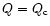 $Q=Q_{\rm c}$
