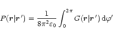 \begin{displaymath}P(\vec{r}\vert\vec{r}\,') = \frac{1}{8\pi^2\varepsilon_0} \int_0^{2\pi}
G(\vec{r}\vert\vec{r}\,')\, {\rm d}\varphi'
\end{displaymath}