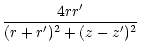 $\displaystyle \frac{4rr'}{(r+r')^2+(z-z')^2}$