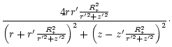 $\displaystyle \frac{4rr'\frac{R_\ast^2}{r'^2+z'^2}}{\left(r+r'\frac{R_\ast^2}{r'^2+z'^2}\right)^2
+\left(z-z'\frac{R_\ast^2}{r'^2+z'^2}\right)^2} \cdot$