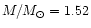 $M/M_{\odot}=1.52$