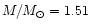 $M/M_{\odot}=1.51$