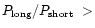 $P_{\rm long}/P_{\rm short}~>$