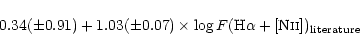 \begin{displaymath}0.34(\pm 0.91) + 1.03(\pm 0.07) \times \log
F(\mbox{H}\alpha+\mbox{[N{\sc ii}]})_{\rm literature}
\end{displaymath}