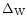 $\Delta_{\scriptsize {\mbox{W}}}$