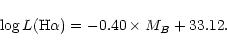 \begin{displaymath}
\log L(\mbox{H}\alpha) = -0.40 \times M_{B} + 33.12.
\end{displaymath}